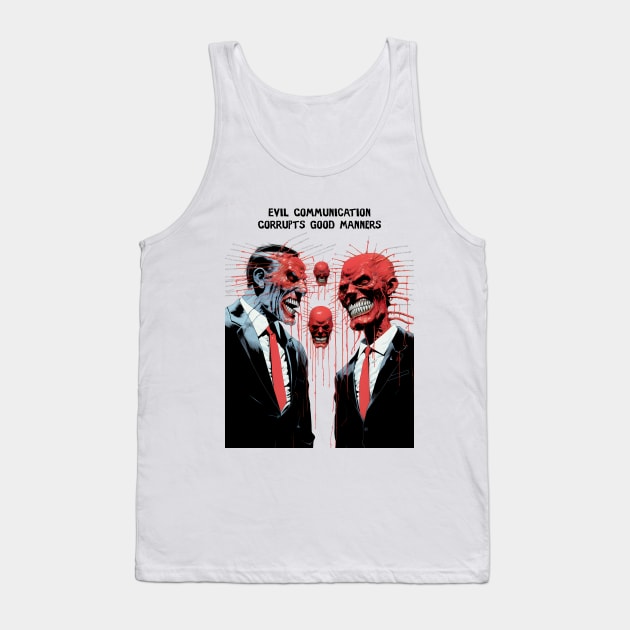 Corrupt Politics: Evil Communication Corrupts Good Manners on a light (Knocked Out) background Tank Top by Puff Sumo